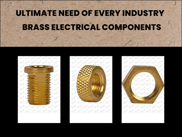 Ultimate Need of Every Industry - Brass Electrical Components
